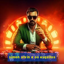 simon alvin e os esquilos